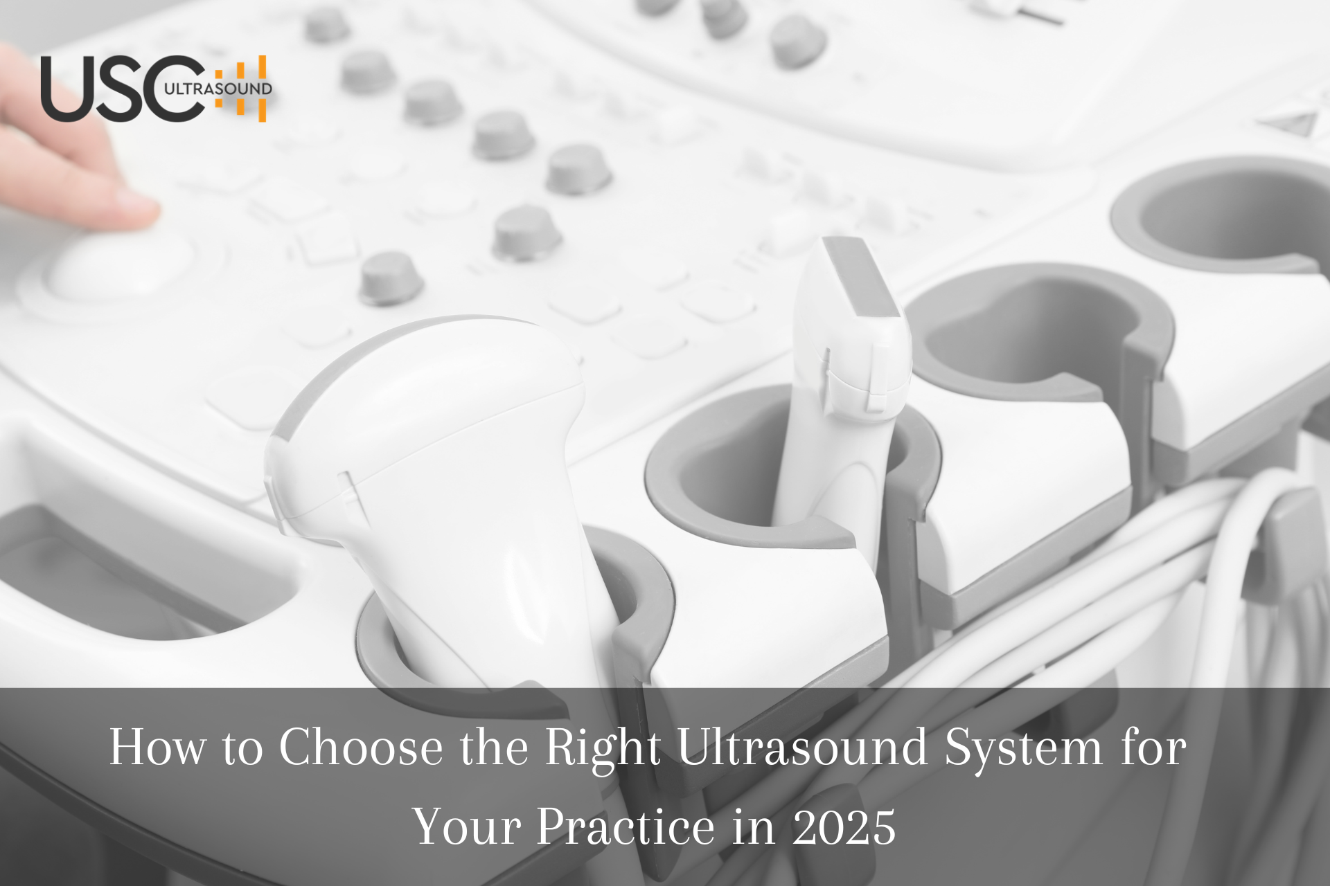 How to Choose the Right Ultrasound System for your Practice